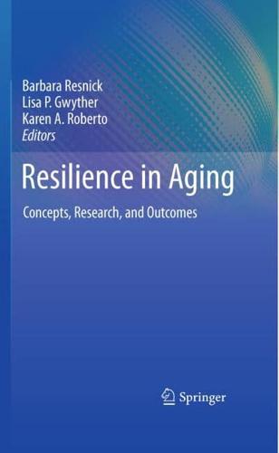 Resilience in Aging : Concepts, Research, and Outcomes