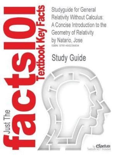 Studyguide for General Relativity Without Calculus: A Concise Introduction to the Geometry of Relativity by Natario, Jose, ISBN 9783642214516