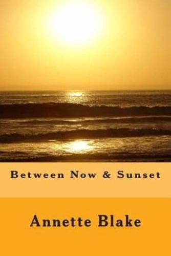 Between Now & Sunset