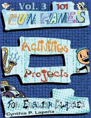 101 Fun Games, Activities, and Projects for English Classes, Vol. 3
