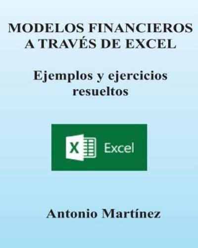 Modelos Financieros a Través De Excel. Ejemplos Y Ejercicios Resueltos