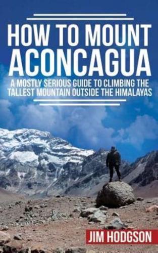 How to Mount Aconcagua