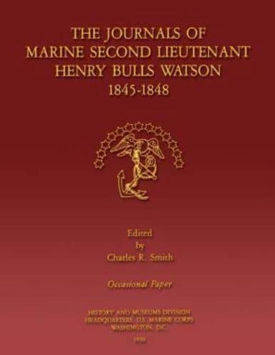 The Journals of Marine Second Lieutenant Henry Bulls Watson 1845-1848