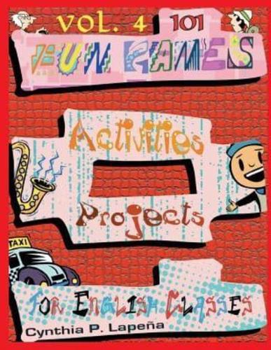 101 Fun Games, Activities, and Projects for English Classes, Vol. 4