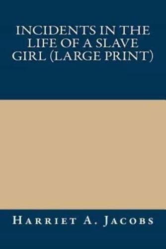 Incidents in the Life of a Slave Girl (Large Print)