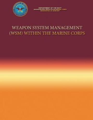 Weapon System Management (Wsm) Within the Marine Corps