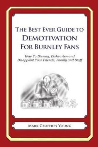 The Best Ever Guide to Demotivation for Burnley Fans