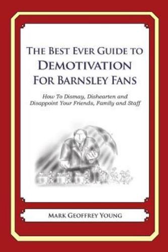The Best Ever Guide to Demotivation for Barnsley Fans