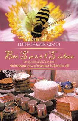 Bee Sweet Sixteen: An Intriguing View of Character Building for All
