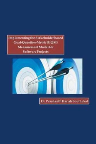 Implementing the Stakeholder Based Goal-Question-Metric (Gqm) Measurement Model for Software Projects