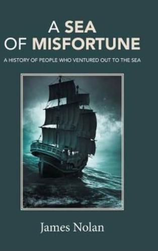 A Sea of Misfortune: A History of People Who Ventured Out to the Sea