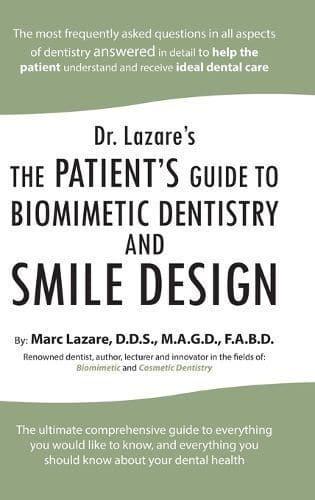 Dr. Lazare's: The Patient's Guide to Biomimetic Dentistry and Smile Design
