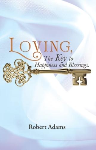Loving, the Key to Happiness and Blessings