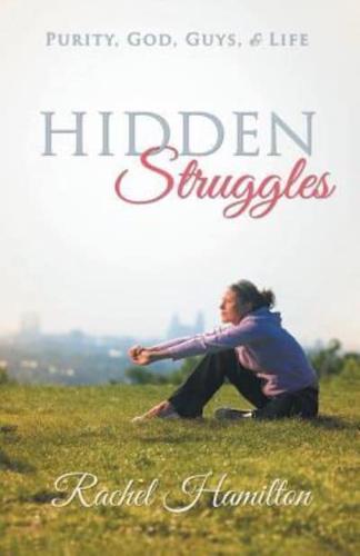 Hidden Struggles: Purity, God, Guys and Life