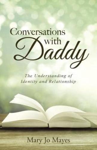 Conversations with Daddy: The Understanding of Identity and Relationship