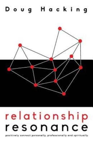 Relationship Resonance: Positively connect personally, professionally and spiritually