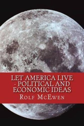 Let America Live - Political and Economic Ideas