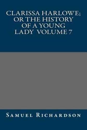 Clarissa Harlowe; or the History of a Young Lady Volume 7