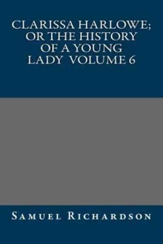 Clarissa Harlowe; or the History of a Young Lady Volume 6