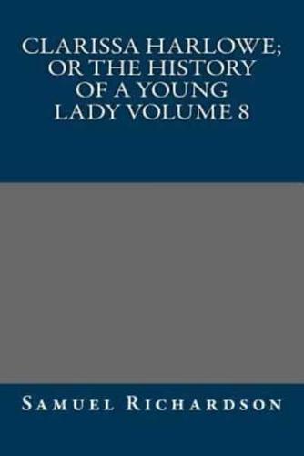 Clarissa Harlowe; or the History of a Young Lady Volume 8
