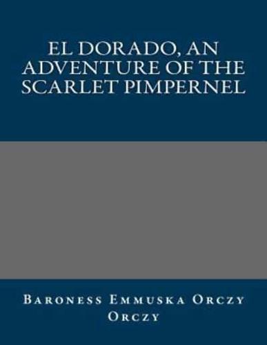 El Dorado, an Adventure of the Scarlet Pimpernel