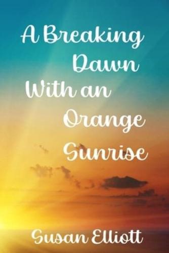 A Breaking Dawn with an Orange Sunrise