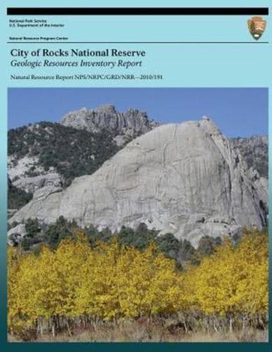 City of Rocks National Reserve Geologic Resources Inventory Report