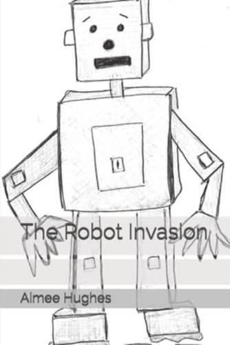 The Robot Invasion