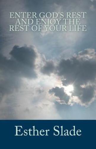 Enter God's Rest and Enjoy the Rest of Your Life