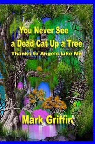 You Never See a Dead Cat Up a Tree