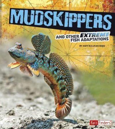 Mudskippers and Other Extreme Fish Adaptations