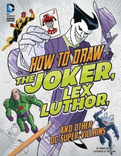 How to Draw the Joker, Lex Luthor, and Other DC Super-Villains