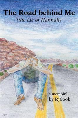 The Road Behind Me: (The Lie of Hannah)