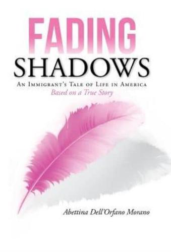 Fading Shadows: An Immigrant's Tale of Life in America