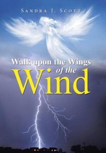 Walk Upon the Wings of the Wind