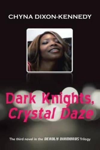 Dark Knights, Crystal Daze: The third novel in the Deadly Diamonds Trilogy