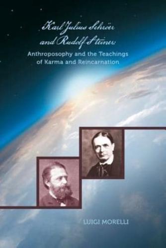 Karl Julius Schröer and Rudolf Steiner: Anthroposophy and the Teachings of Karma and Reincarnation