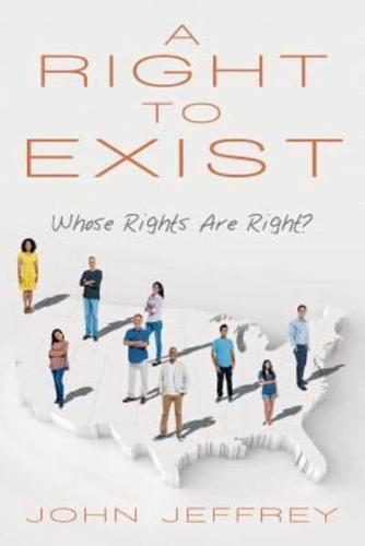 A Right to Exist: Whose Rights Are Right?