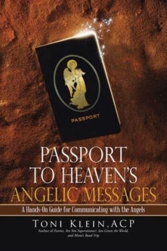 Passport to Heaven's Angelic Messages: A Hands-On Guide for Communicating with the Angels