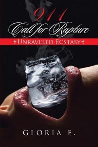 911 Call for Rapture: Unraveled Ecstasy