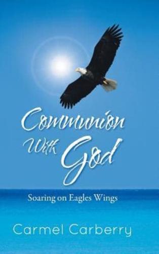 Communion with God: Soaring on Eagles Wings