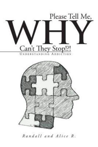 Please Tell Me, Why Can't They Stop!?!: Understanding Addiction