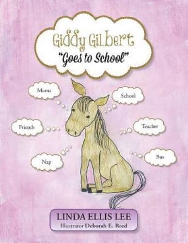 Giddy Gilbert Goes to School