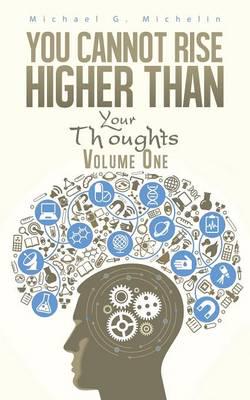 You Cannot Rise Higher Than Your Thoughts