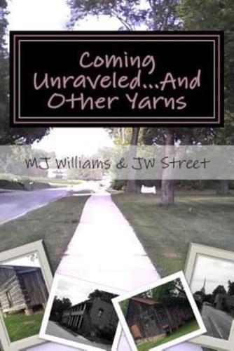 Coming Unraveled...and Other Yarns