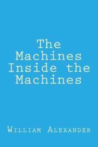 The Machines Inside the Machines