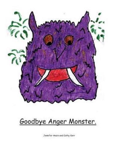 Goodbye Anger Monster.