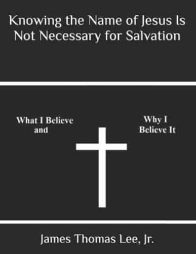 Knowing the Name of Jesus Is Not Necessary for Salvation