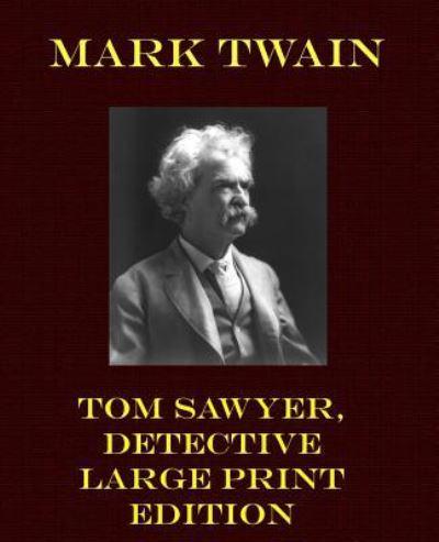 Tom Sawyer, Detective - Large Print Edition