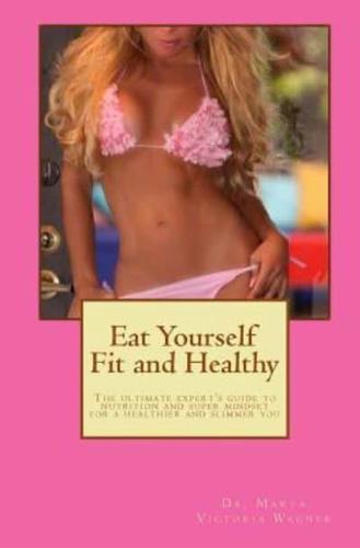 Eat Yourself Fit and Healthy